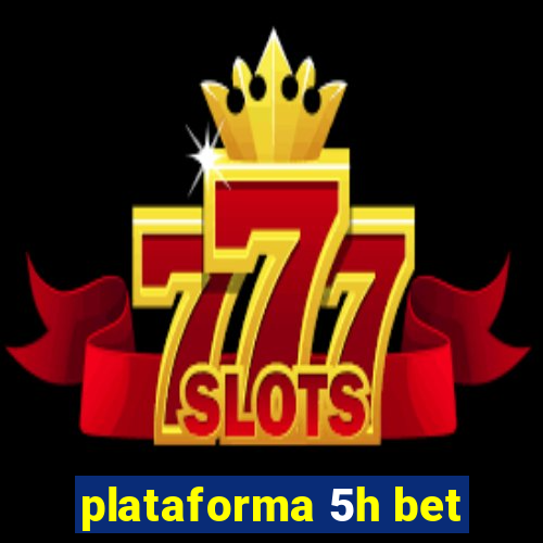 plataforma 5h bet